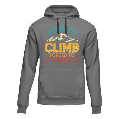 Climbing Born To Climb Forced To Work Unisex Hoodie